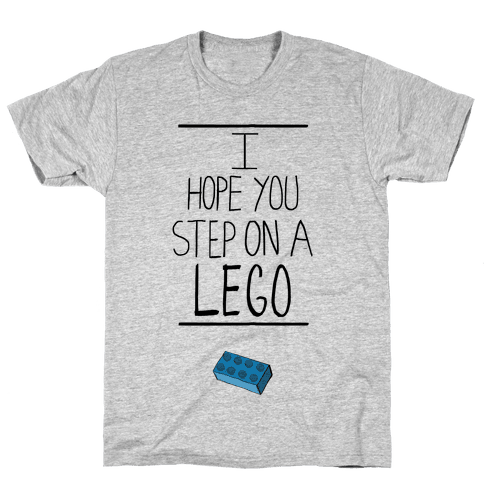 I Hope You Step On A Lego T-Shirt - Gray
