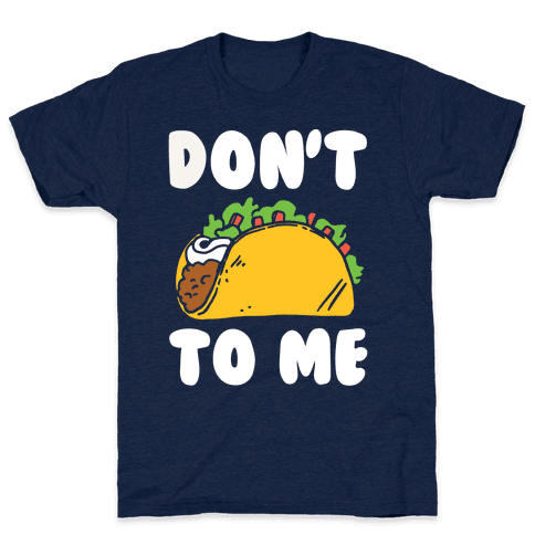 Don't Taco To Me T-Shirt - Athletic Navy