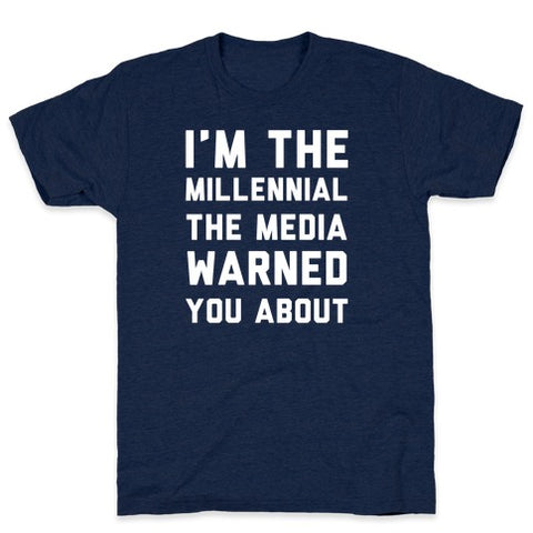 I'm The Millennial The Media Warned You About T-Shirt - Athletic Navy