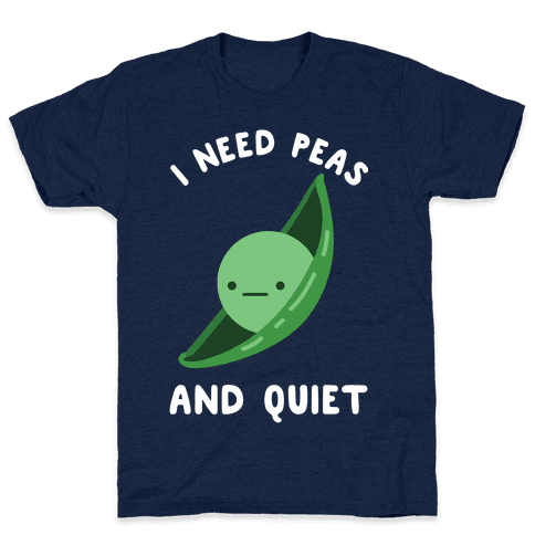 I Need Peas And Quiet T-Shirt - Athletic Navy