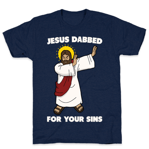 Jesus Dabbed For Your Sins T-Shirt - Athletic Navy 