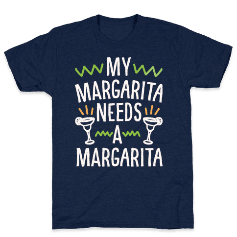 My Margarita Needs A Margarita T-Shirt - Athletic Navy