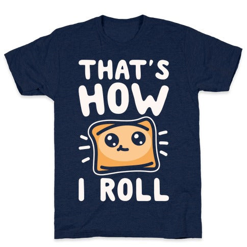 That's How I Roll Pizza Roll Parody T-Shirt - Athletic Navy