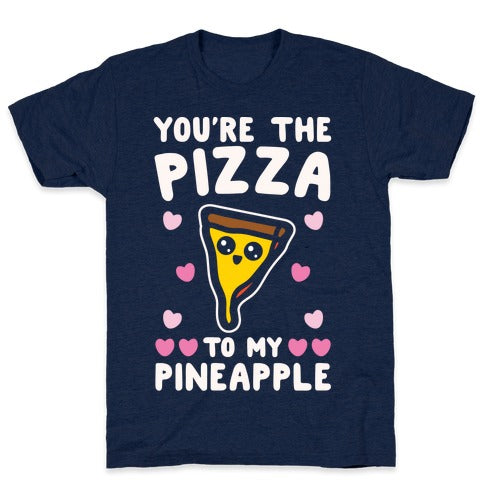 Your The Pizza To My Pineapple T-Shirt - Athletic Navy