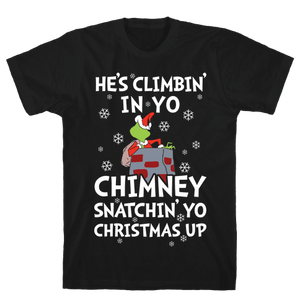 He's Climbin' In Yo Chimney T-Shirt - Black