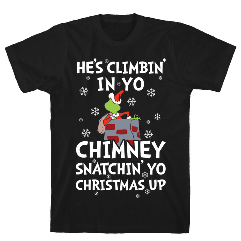 He's Climbin' In Yo Chimney T-Shirt - Black