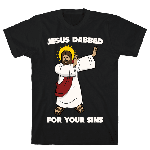 Jesus Dabbed For Your Sins TShirt