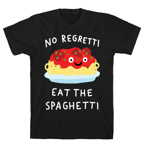 No Regretti Eat The Spaghetti T-Shirt - Black