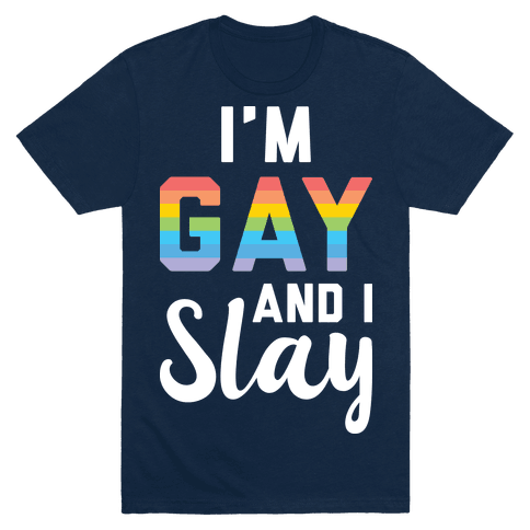 I'm Gay And I Slay T-Shirt - Blue