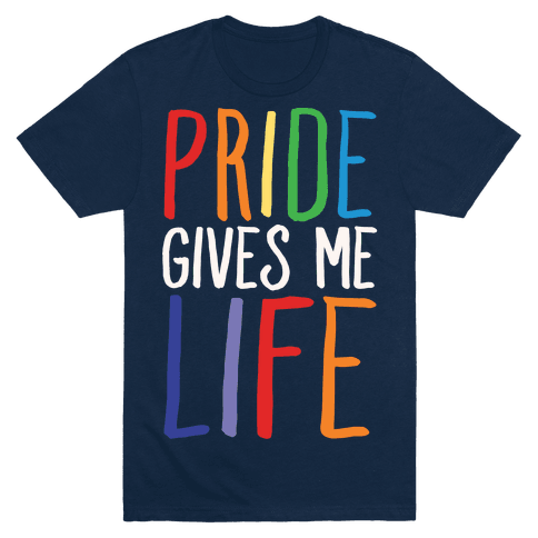 Pride Gives Me Life T-Shirt