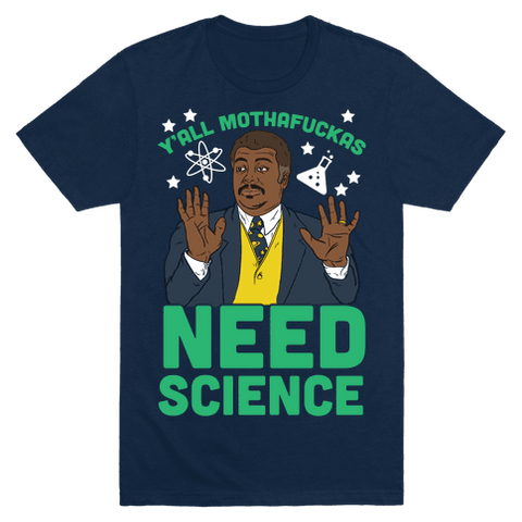 Y'all Mothafuckas Need Science T-Shirt - Navy