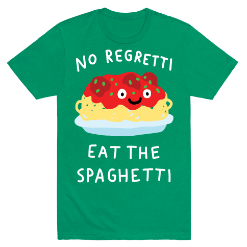 No Regretti Eat The Spaghetti T-Shirt - Green