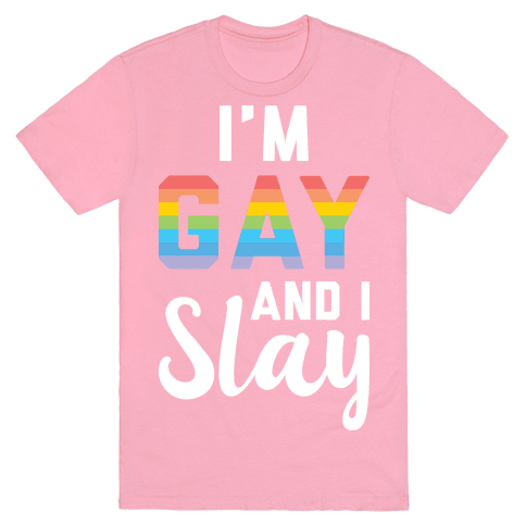 I'm Gay And I Slay T-Shirt - Pink