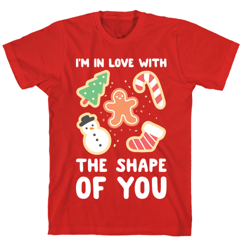 I'm In Love With The Shape Of You (Christmas Cookie) T-Shirt - Red