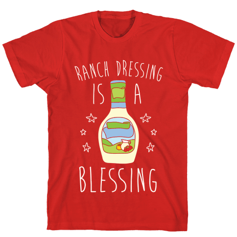 Ranch Dressing Is A Blessing T-Shirt - Red