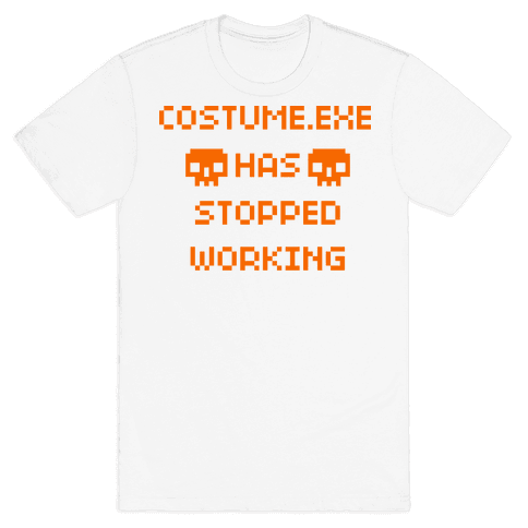 Costume.Exe Has Stopped Working T-Shirt - White