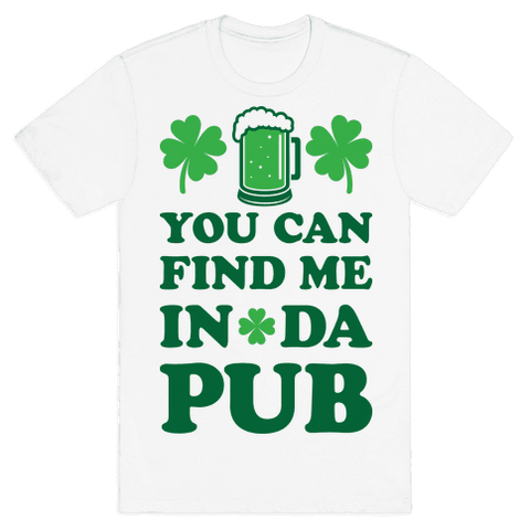 You Can Find Me In Da Pub Parody T-Shirt - White