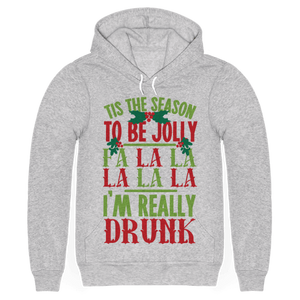 Tis The Season To Be Jolly Fa La La La La La I'm Really Drunk Hoodie - Gray