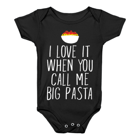 I Love It When You Call Me Big Pasta Infants Onesie - Black