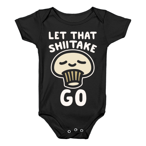 Let That Shiitake Go Infant Onesie - Black
