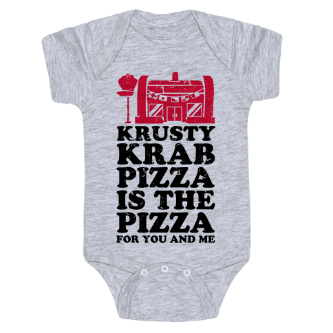 Krusty Krab Pizza Is The Pizza For You And Me Onesie - Gray