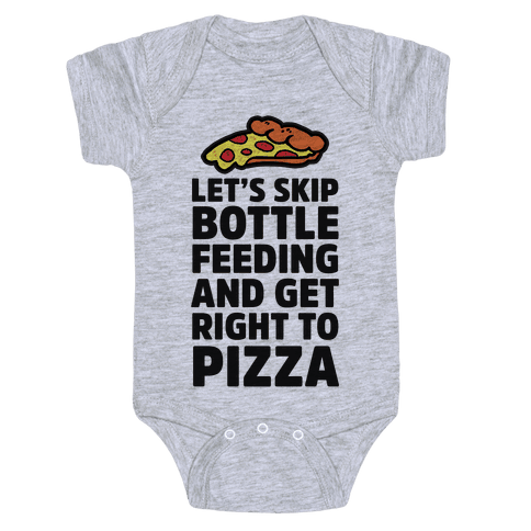 Let's Skip Bottle Feeding And Get Right To Pizza Onesie - Gray