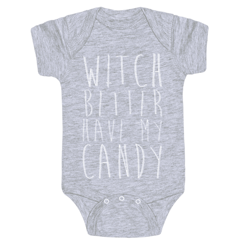 Witch Better Have My Candy Onesie - Heathered Light Gray