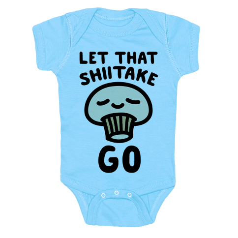 Let That Shiitake Go Infant Onesie - Light Blue