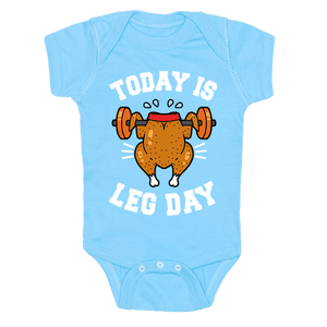 Today Is Leg Day (Thanksgiving Turkey) Infant Onesie - Light Blue