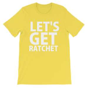 Let's Get Ratchet (Yellow) T-Shirt