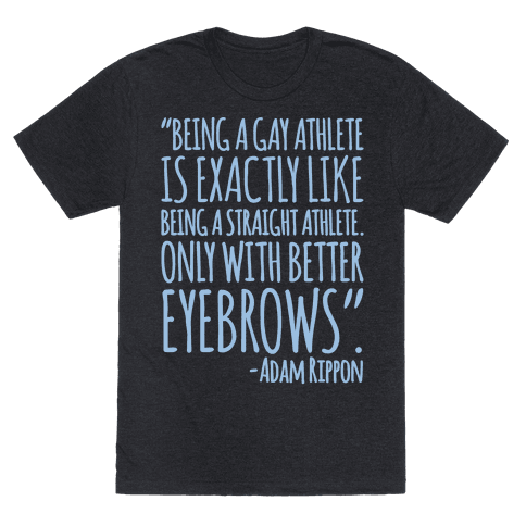Gay Athletes Have Better Eyebrows Adam Rippon Quote T-Shirt - Heathered Black
