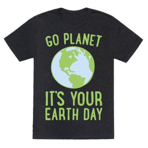 Go Panet It's Your Earth Day T-Shirt - Heathered Black