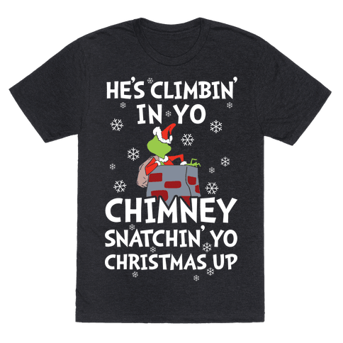 He's Climbin' In Yo Chimney T-Shirt - Heathered Black