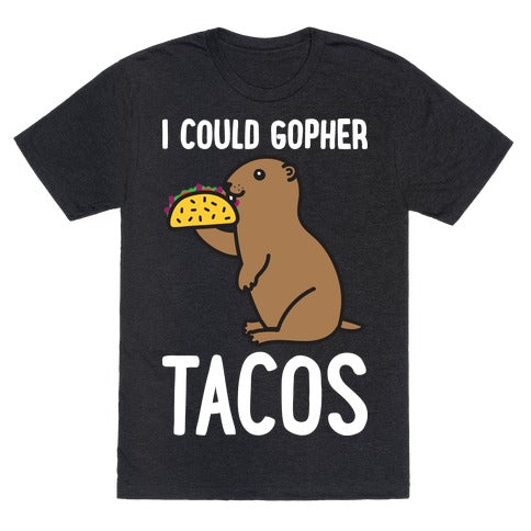 I Could Gopher Tacos T-Shirt - Heathered Black