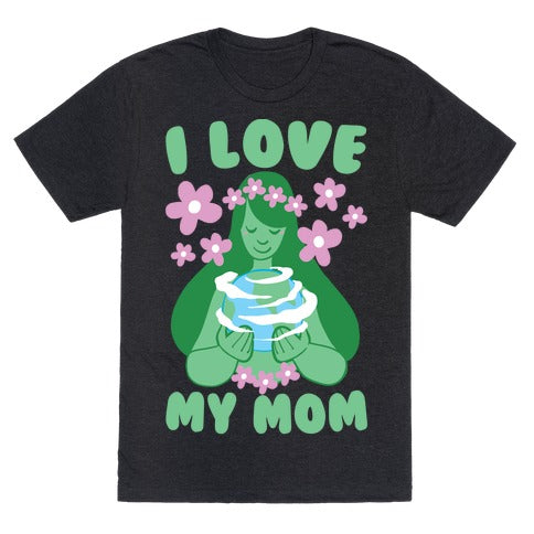 I Love My Mom T-Shirt - Heathered Black