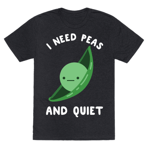 I Need Peas And Quiet T-Shirt - Heathered Black