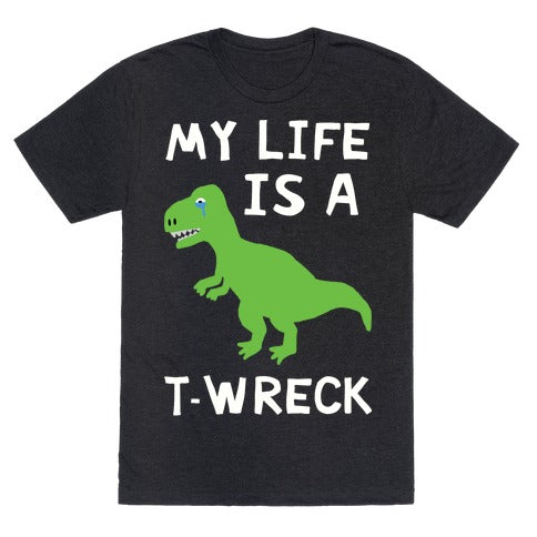 My Life Is A T-Wreck T-Shirt - Heathered Black