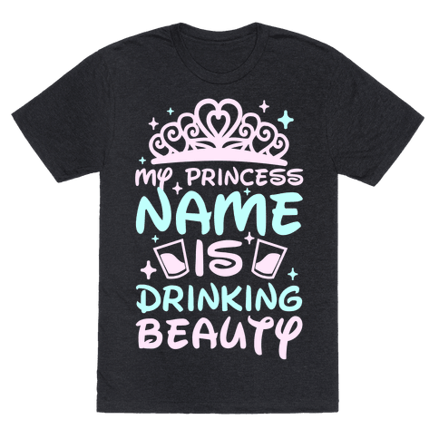 My Princess Name Is Drinking Beauty T-Shirt - Black