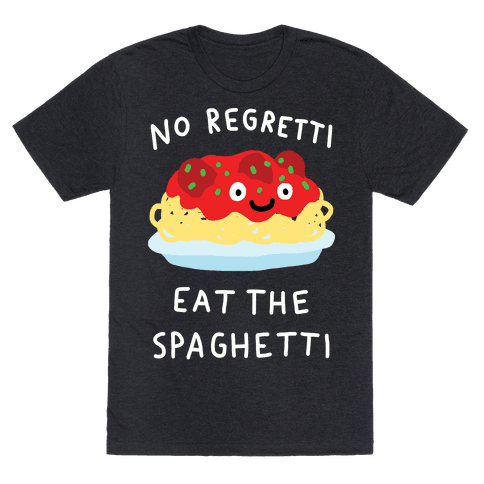 No Regretti Eat The Spaghetti T-Shirt - Heathered Black