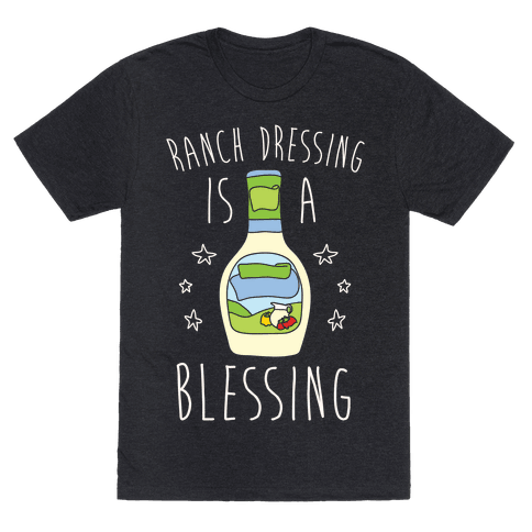 Ranch Dressing Is A Blessing T-Shirt - Heathered Black