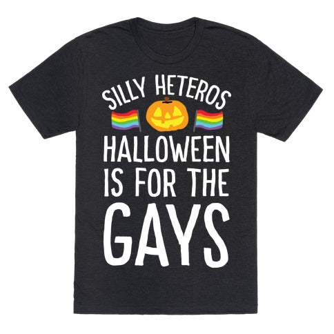 Sorry Heteros Halloween Is For The Gay T-Shirt - Heathered Black