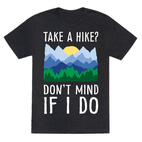 Take A Hike Don't Mind If I Do T-Shirt - Heathered Black