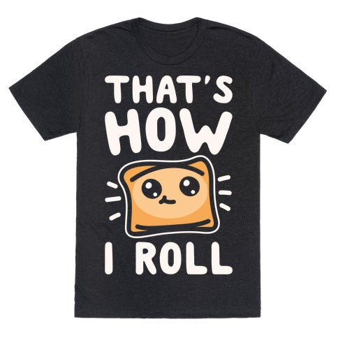 That's How I Roll Pizza Roll Parody T-Shirt - Heathered Black