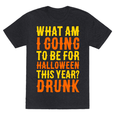 What Am I Going To Be For Halloween T-Shirt