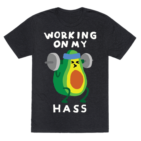 Working On My Hass T-Shirt