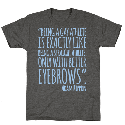 Gay Athletes Have Better Eyebrows Adam Rippon Quote T-Shirt - Heathered Gray