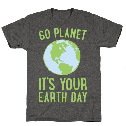 Go Panet It's Your Earth Day T-Shirt - Heathered Gray