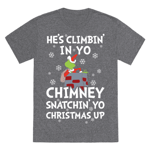 He's Climbin' In Yo Chimney T-Shirt - Heathered Gray