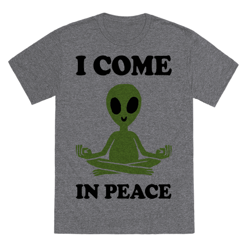I Come In Peace T-Shirt - 