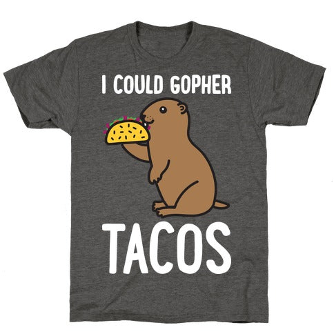 I Could Gopher Tacos T-Shirt - Heathered Gray